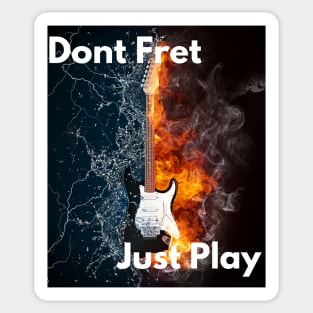 Dont Fret, Just Play Sticker